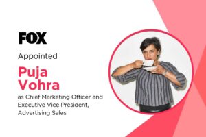 Puja Vohra Appointed CMO & EVP, Ad Sales at Fox Corporation
