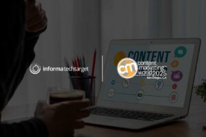 Informa TechTarget Highlights Trust in B2B Content at Content Marketing World