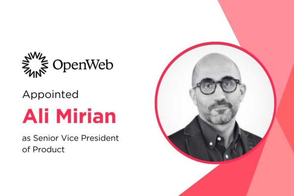 Ali Mirian Joins OpenWeb to Lead Product Innovation for Publisher Communities Ali Mirian Joins OpenWeb to Lead Product Innovation for Publisher Communities