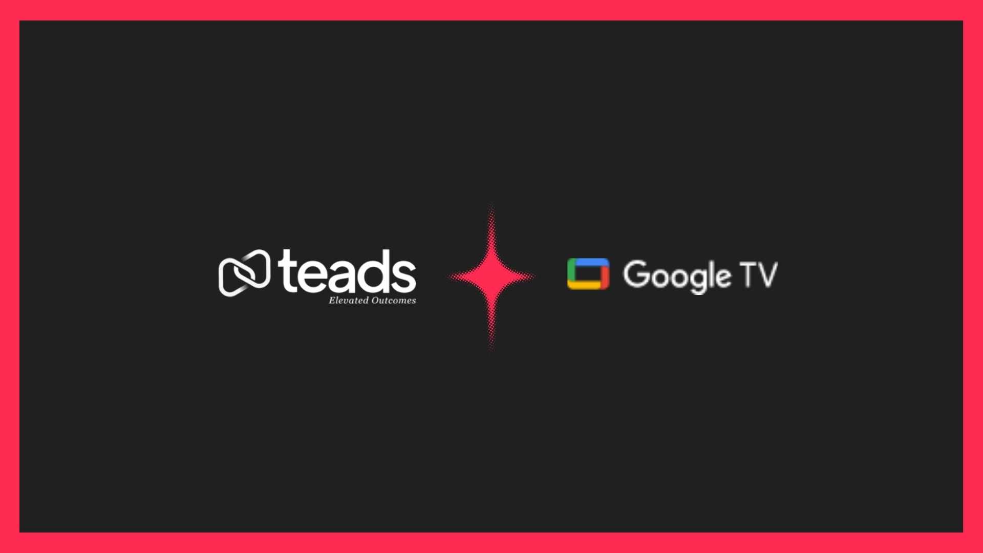 Teads partners with Google TV to unlock Masthead CTV HomeScreen ads, giving brands high-attention access across 500M+ devices.
