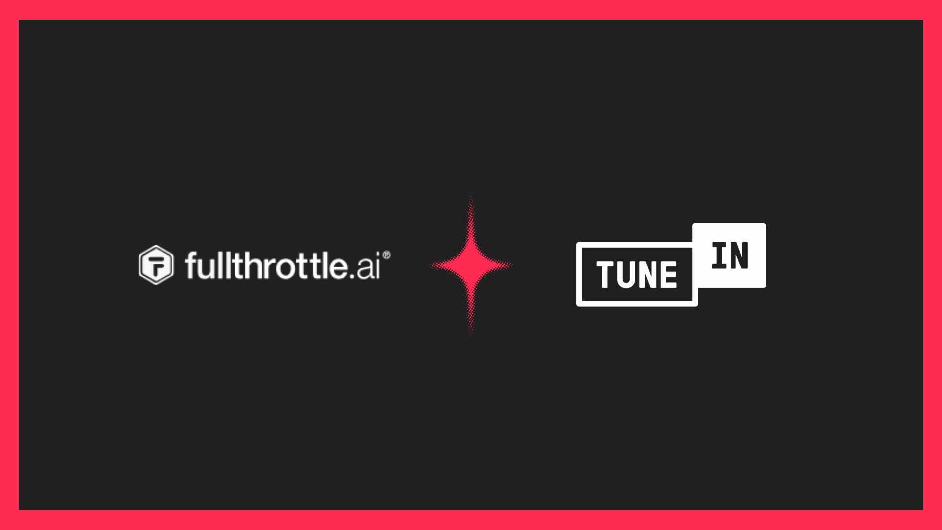 fullthrottle.ai‑TuneIn audio integration news