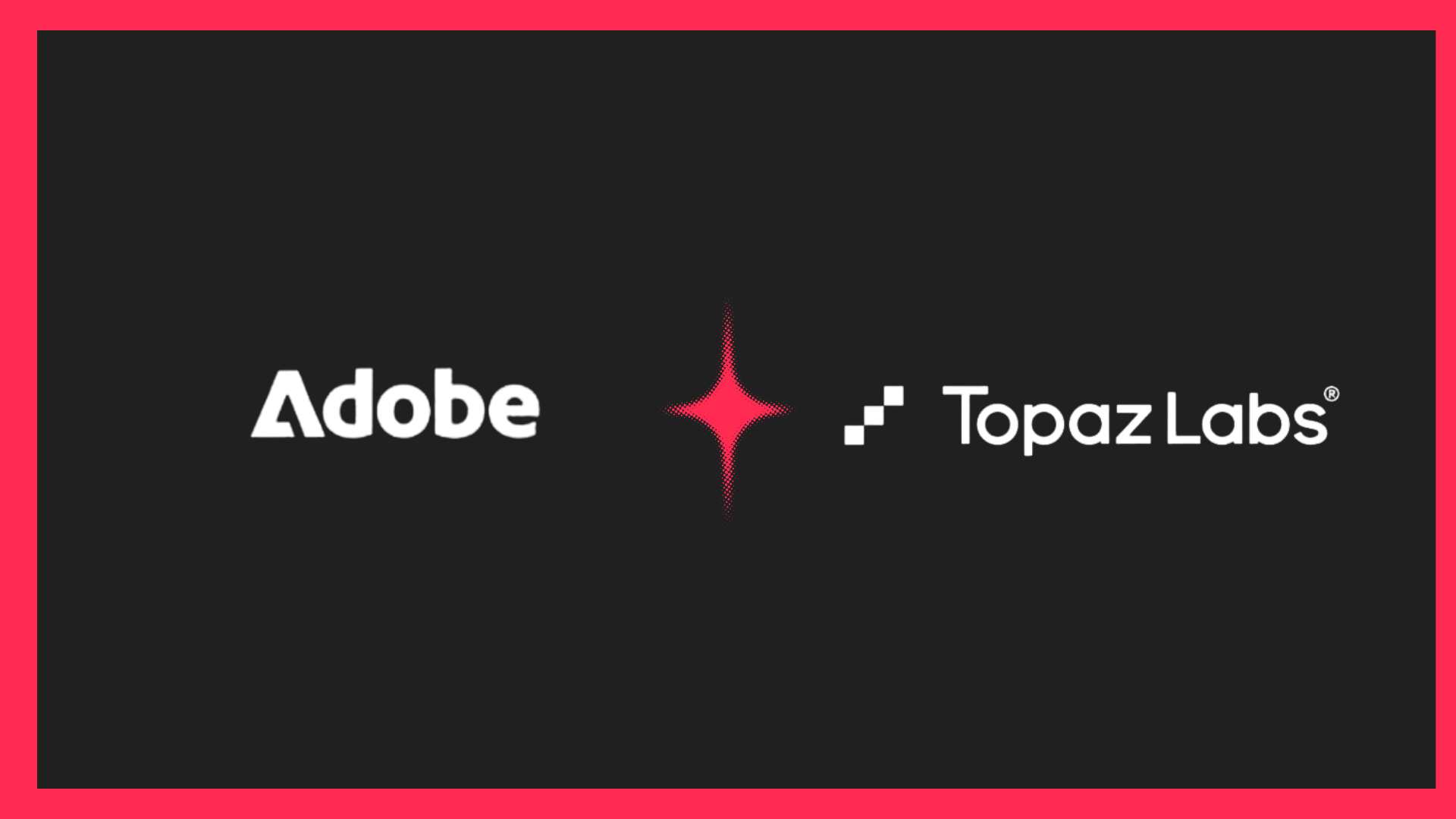 Adobe acquires Topaz Labs for AI video and image enhancements