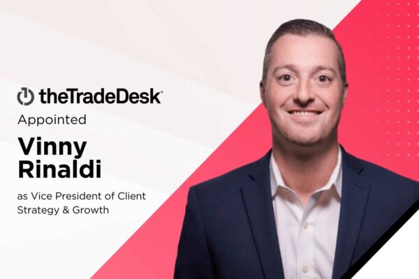 Vinny Rinaldi Joins The Trade Desk as VP of Client Strategy