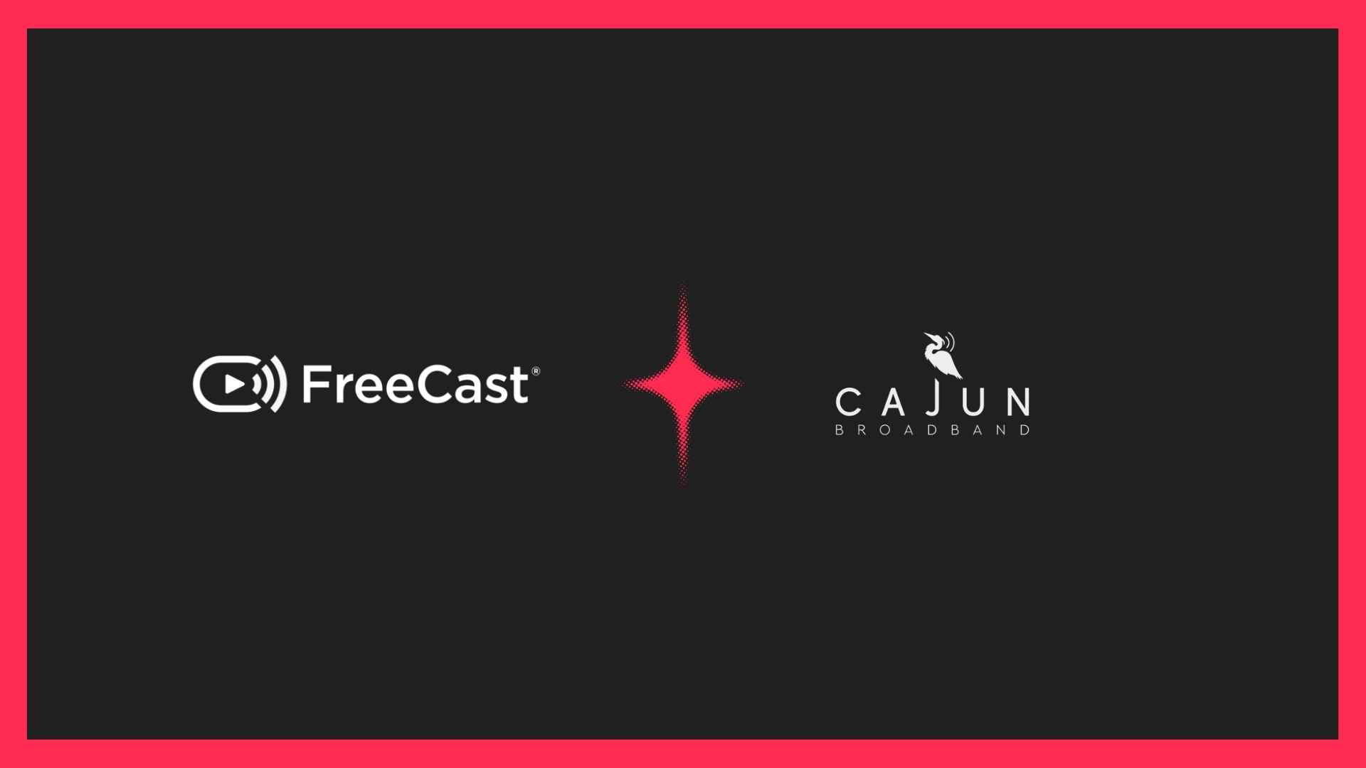 FreeCast Expands Media Platform With Cajun Broadband